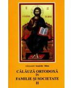 Calauza ortodoxa in familie si societate - Ioanichie Balan (ISBN: 9799739499889)