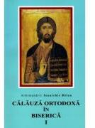 Calauza ortodoxa in biserica - Ioanichie Balan (ISBN: 9799739499872)