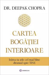 Cartea bogatiei interioare - Dr. Deepak Chopra (ISBN: 9786069639207)