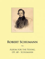 Album for the Young, Op. 68 - Schumann - Robert Schumann, Samwise Publishing (ISBN: 9781502857408)