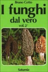I funghi dal vero - Bruno Cetto (ISBN: 9788885013032)