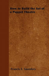 How to Build the Set of a Puppet Theatre - H. W. Whanslaw (ISBN: 9781446541821)