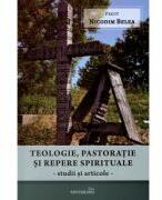 Teologie, pastoratie si repere spirituale. Studii si articole - Nicodim Belea (ISBN: 9786065095083)