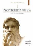 Propedeutica biblica. De la primordiu la rascoala macabeilor. Cartile cu caracter biblic 1 - Alexandru Moldovan (ISBN: 9786065094321)