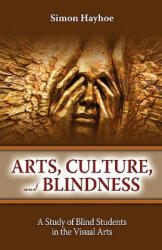 Arts, Culture, and Blindness - Simon Hayhoe (ISBN: 9781934844076)