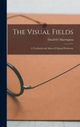 The Visual Fields; a Textbook and Atlas of Clinical Perimetry - David O. 1904- Harrington (ISBN: 9781013347382)