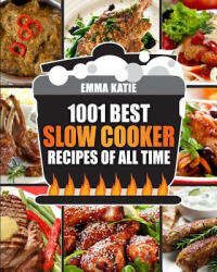 Slow Cooker Cookbook: 1001 Best Slow Cooker Recipes of All Time (ISBN: 9781540628916)