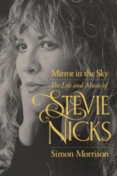 Mirror in the Sky: The Life and Music of Stevie Nicks (ISBN: 9780520304437)