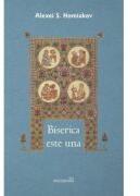 Biserica este una - Alexis Homiakov (ISBN: 9786065093423)