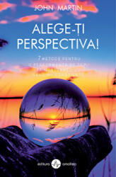 Alegeti perspectiva! - John Martin (ISBN: 9789731622262)