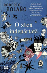 O stea indepartata - Roberto Bolano (ISBN: 9786069785300)