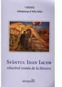 Sfantul Ioan Iacob sihastrul roman de la Hozeva - Irineu, arhiepiscop al Alba Iuliei (ISBN: 9786065092839)