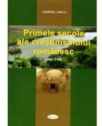 Primele secole ale crestinismului romanesc - Gabriel Iancu (ISBN: 9786068933597)