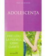 Adolescenta, preludiu la poemul iubirii curate - Ilie Moldovan (ISBN: 9786065092662)