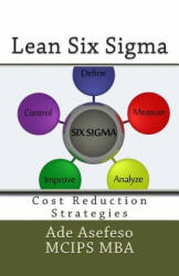 Lean Six Sigma: Cost Reduction Strategies - Ade Asefeso MCIPS MBA (ISBN: 9781499775075)