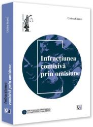 Infractiunea comisiva prin omisiune - Cristina Nicorici (ISBN: 9786063910340)