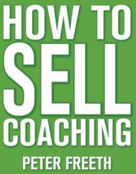 How to Sell Coaching: Get More Coaching Clients (ISBN: 9781908293565)