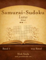 Samurai-Sudoku Luxus - Mittel - Band 7 - 255 Ratsel - Nick Snels (ISBN: 9781508983965)