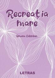 Recreatia mare - Simona Cobirzan (ISBN: 9786060718062)