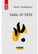 Casa cu fete - Carol Ardeleanu (ISBN: 9786064617309)