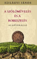 A szőlőművelés és a borkezelés alapvonalai (ISBN: 9786156385383)