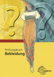 Prüfungsbuch Bekleidung - Hannelore Eberle, Elke Gonser, Marianne Hornberger, Roland Kilgus, Renate Kupke, Dieter Menzer, Werner Ring, Kristina Schneider (ISBN: 9783808563489)