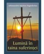 Lumina in taina suferintei - Arhimandrit Asterios Haginikolau (ISBN: 9786065504059)