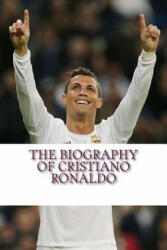 The Biography of Cristiano Ronaldo - Rick Sanchez (ISBN: 9781546621942)