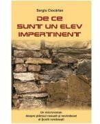 De ce sunt un elev impertinent - Sergiu Ciocarlan (ISBN: 9786065502017)