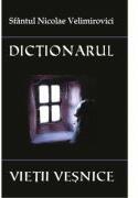 Dictionarul vietii vesnice - Sf. Nicolae Velimirovici (ISBN: 9786065501485)