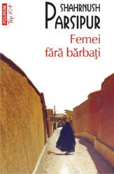 Femei fara barbati (editie de buzunar) - Shahrnush Parsipur (ISBN: 9789734690398)