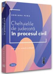 Cheltuielile de judecata in procesul civil. Editia a 2-a, revazuta si adaugita - Adriana Pena (ISBN: 9786063910302)
