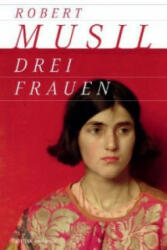 Drei Frauen - Robert Musil (ISBN: 9783866478947)