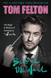 Beyond the Wand - Tom Felton (ISBN: 9781538741368)