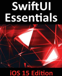 SwiftUI Essentials - iOS 15 Edition (ISBN: 9781951442439)