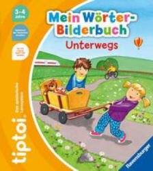 tiptoi® Mein Wörter-Bilderbuch Unterwegs - Katja Rau (ISBN: 9783473492657)