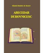 Abecedar duhovnicesc - Sf. Dimitrie al Rostovului (ISBN: 9789738926097)