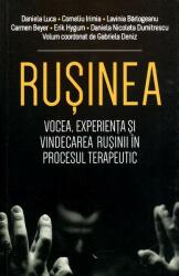 Rusinea. Vocea, experienta si vindecarea rusinii in procesul terapeutic - Daniela Luca (ISBN: 9789731119687)