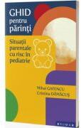 Ghid pentru parinti. Situatii parentale cu risc in copilarie - Mihai Gafencu, Cristina Damacus (ISBN: 9786067262544)
