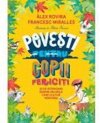 Povesti Pentru Copii Fericiti, Francesc Miralles, Alex Rovira - Editura Humanitas (ISBN: 9789735075774)