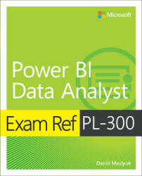 Exam Ref PL-300 Power BI Data Analyst - Daniil Maslyuk (ISBN: 9780137901234)