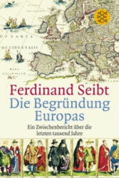 BEGRÜNDUNG EUROPAS - Ferdinand Seibt (ISBN: 9783596162284)