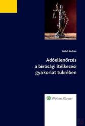 ADÓELLENŐRZÉS A BÍRÓSÁGI ÍTÉLKEZÉSI GYAKORLAT TÜKRÉBEN (ISBN: 9789635940585)
