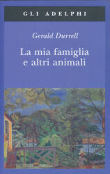 Gerald Durrell: La mia famiglia e altri animali (ISBN: 9788845907333)