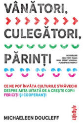 Vanatori, culegatori, parinti - Michaeleen Doucleff (ISBN: 9786067893168)