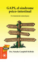 GAPS, el síndrome psico-intestinal : un tratamiento natural para el autismo, la dispraxia, el trastorno por déficit de atención con o sin hiperactivid - NATASHA CAMPBELL MCBRIDE (ISBN: 9788494622403)
