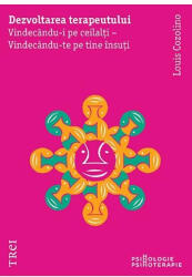 Dezvoltarea terapeutului. Vindecandu-i pe ceilalti - Vindecandu-te pe tine insuti - Louis Cozolino (ISBN: 9786064014580)
