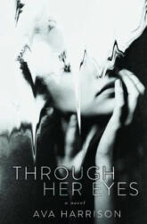 Through Her Eyes - Ava Harrison (ISBN: 9780996358538)