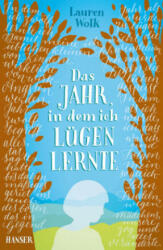 Das Jahr, in dem ich lügen lernte - Lauren Wolk, Birgitt Kollmann (ISBN: 9783446254947)