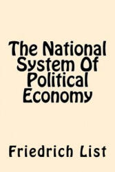 The National System Of Political Economy - Friedrich List (ISBN: 9781544034942)